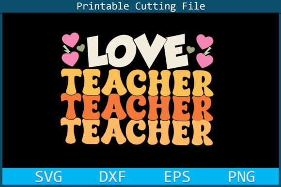 Love Teacher SVG PNG Cutting File Review