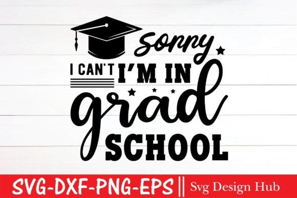Sorry I Can't I'm in Grad School SVG Review
