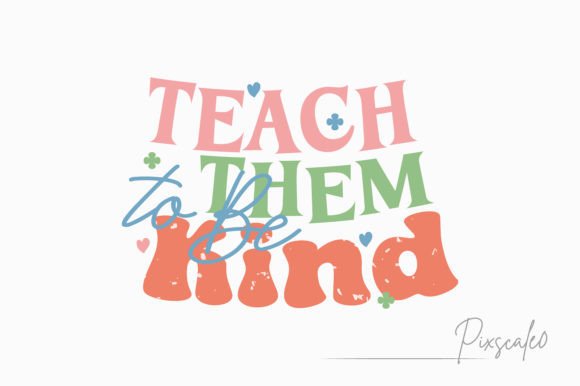 Teach Them to Be Kind: A Versatile SVG T-Shirt Design