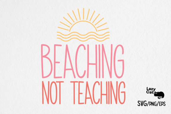 Teacher SVG Beaching Not Teaching: A Versatile Design