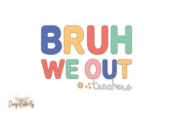 Teacher SVG Bruh We out: A Fun and Versatile Design
